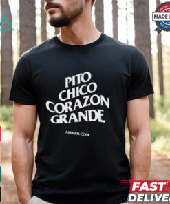 Official Pito Chico Corazon Grande Amigos Cool t shirt