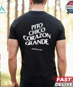 Official Pito Chico Corazon Grande Amigos Cool t shirt