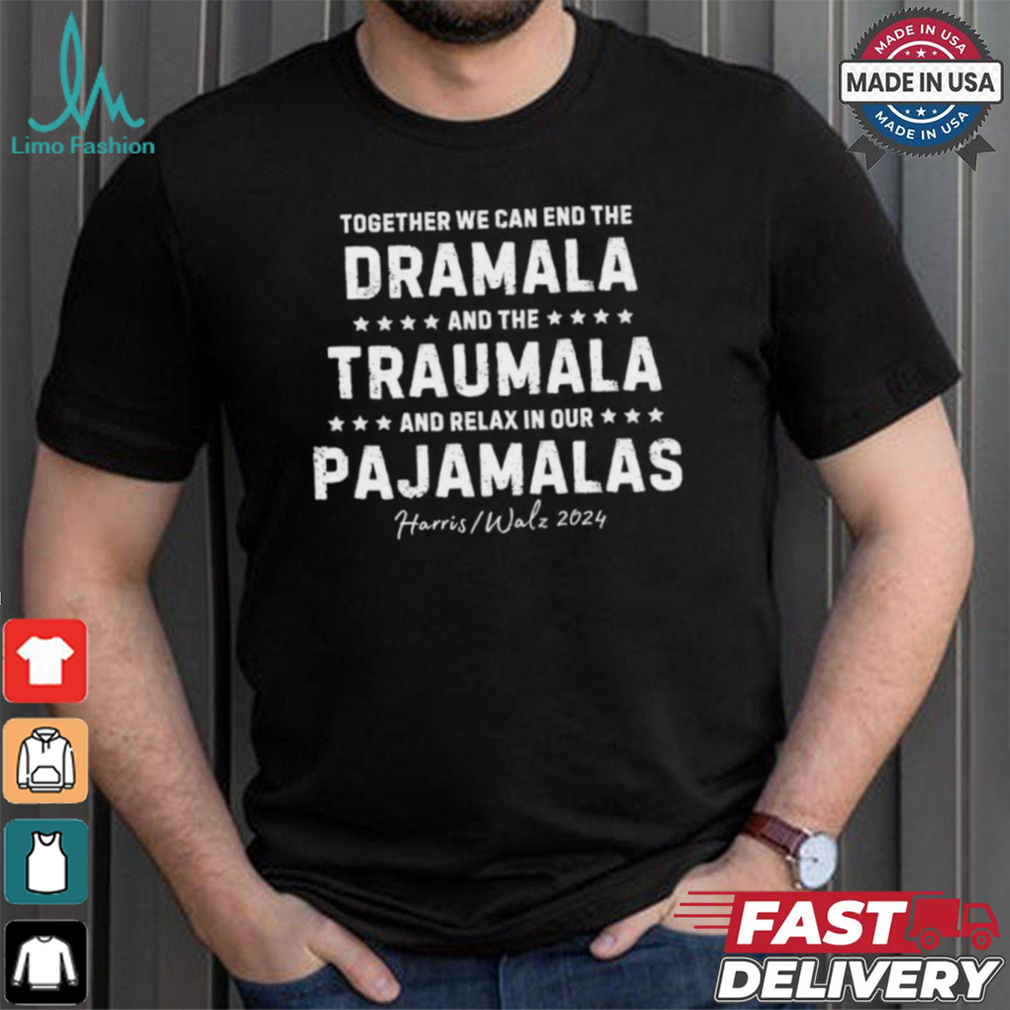 Official Together We Can End The Dramala And The Trauma And Go Relax T Shirt