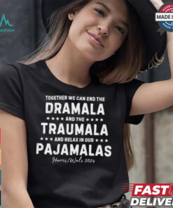 Official Together We Can End The Dramala And The Trauma And Go Relax T Shirt