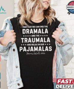 Official Together We Can End The Dramala And The Trauma And Go Relax T Shirt
