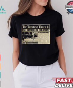 Official Toni Storm – News Flash The Timeless Times What Happened To Toni Storm AEW t shirt