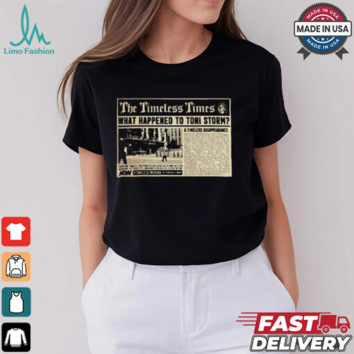 Official Toni Storm – News Flash The Timeless Times What Happened To Toni Storm AEW t shirt