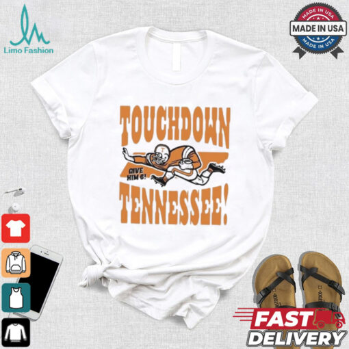 Official Touchdown Tennessee Give Him 6 Shirt