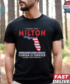 Official United State October 2024 Hurricane Milton Hurricane Survivor Storm Come And Go Florida Is Forever Graphic t shirt