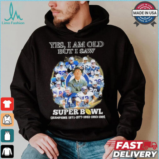 Official Yes, I’m Old But I Saw Dallas Cowboys Super Bowl Champions Signatures Shirt