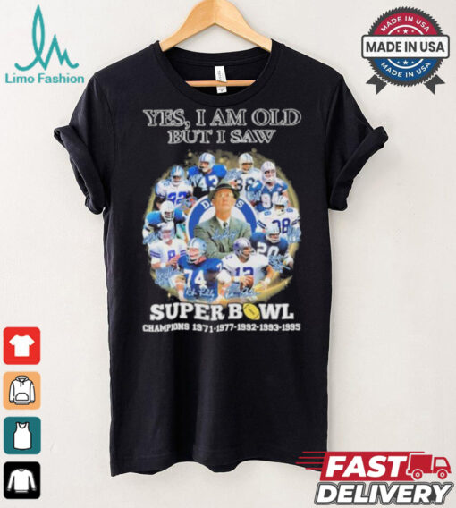 Official Yes, I’m Old But I Saw Dallas Cowboys Super Bowl Champions Signatures Shirt