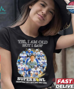 Official Yes, I’m Old But I Saw Dallas Cowboys Super Bowl Champions Signatures Shirt