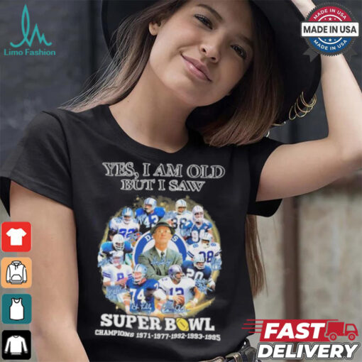 Official Yes, I’m Old But I Saw Dallas Cowboys Super Bowl Champions Signatures Shirt