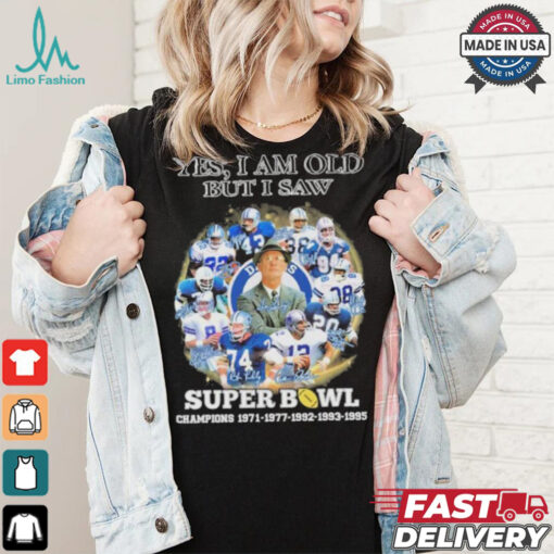 Official Yes, I’m Old But I Saw Dallas Cowboys Super Bowl Champions Signatures Shirt