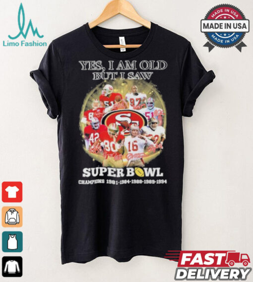 Official Yes, I’m Old But I Saw San Francisco 49ers Super Bowl Champions Signatures Shirt