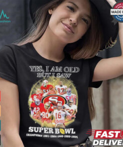 Official Yes, I’m Old But I Saw San Francisco 49ers Super Bowl Champions Signatures Shirt
