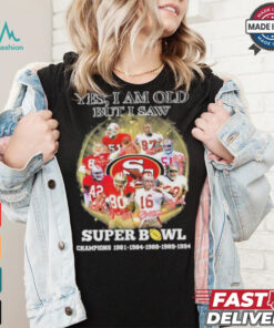 Official Yes, I’m Old But I Saw San Francisco 49ers Super Bowl Champions Signatures Shirt