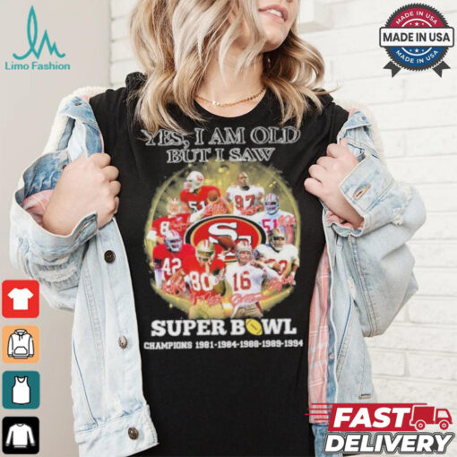 Official Yes, I’m Old But I Saw San Francisco 49ers Super Bowl Champions Signatures Shirt