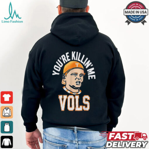 Official You’re killing me vols 2024 T shirt