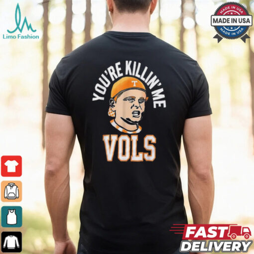 Official You’re killing me vols 2024 T shirt