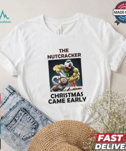 Oregon Duck The Nutcracker Ohio Christmas Came Early Shirt