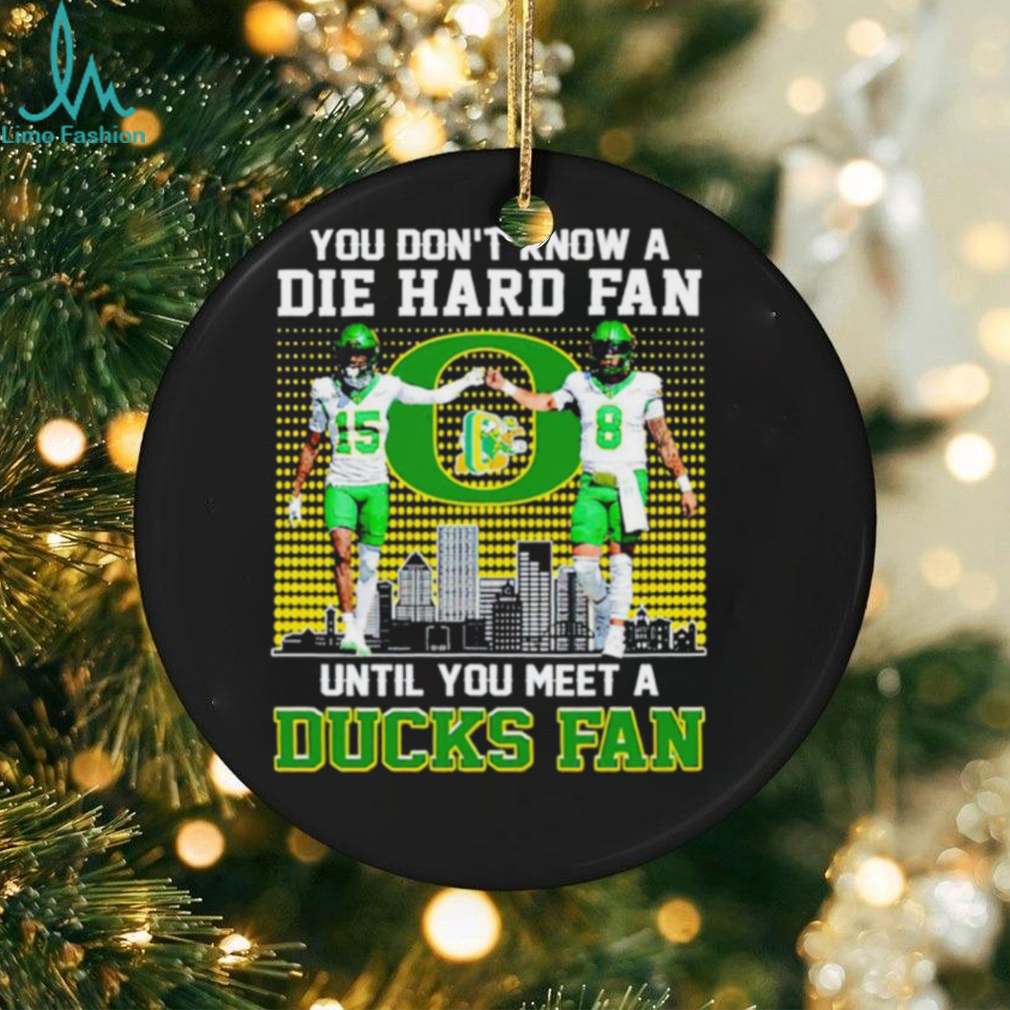 Oregon Ducks Football you don’t know die hard fan until you meet a Duck fan shirt Oregon Ducks Football you don’t know die hard fan until you meet a Duck fan shirt