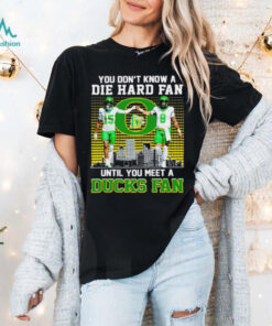 Oregon Ducks Football you don’t know die hard fan until you meet a Duck fan shirt