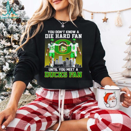 Oregon Ducks Football you don’t know die hard fan until you meet a Duck fan shirt