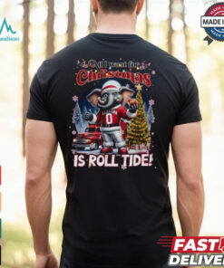 Original Alabama Crimson Tide All I Want For Christmas Is Roll Tide 2024 Shirt