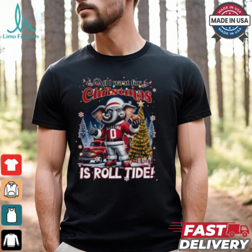 Original Alabama Crimson Tide All I Want For Christmas Is Roll Tide 2024 Shirt