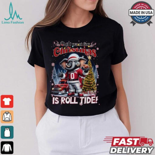 Original Alabama Crimson Tide All I Want For Christmas Is Roll Tide 2024 Shirt