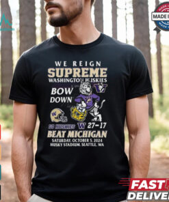 Original Washington Huskies Beat Michigan Wolverines We Reign Supreme Bow Down 2024 Shirt