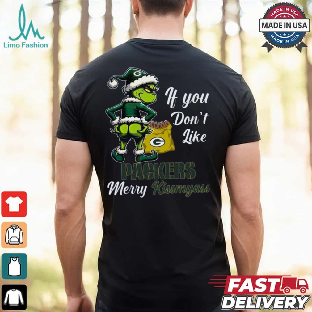 Packers If You Don't Like Them Merry Kiss My Ass Christmas Shirt Packers If You Don't Like Them Merry Kiss My Ass Christmas Shirt