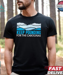 Panthers Keep Pounding For The Carolinas shirt