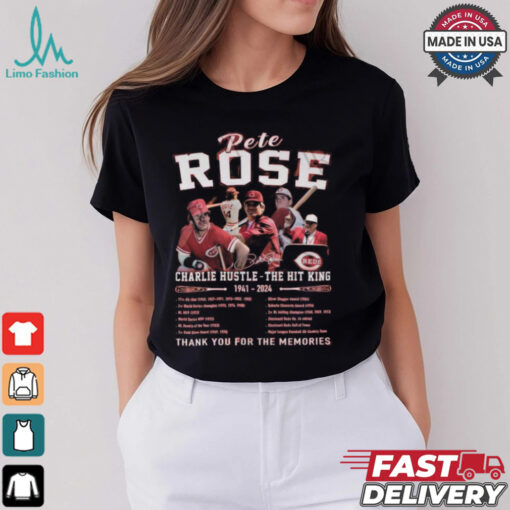 Pete Rose Charlie Hustle – The Hit King 1941 2024 Thank You For The Memories T Shirt