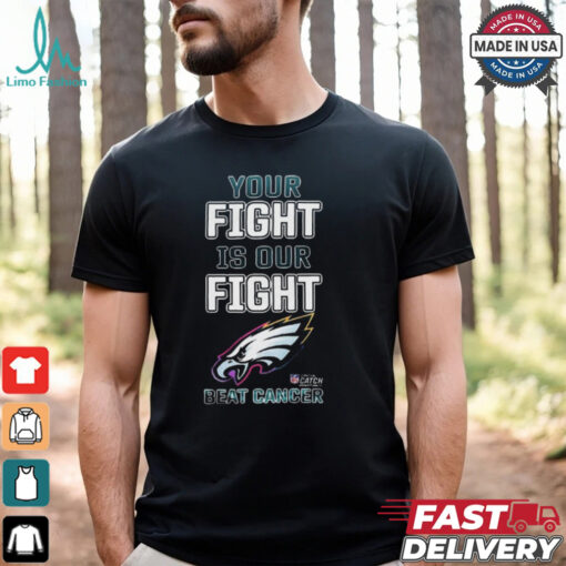 Philadelphia Eagles Your Fight Is Our Fight Beat Cancer Shirt