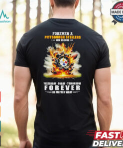 Pittsburgh Steelers win or lose forever no matter what shirt