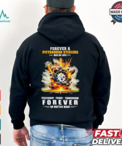 Pittsburgh Steelers win or lose forever no matter what shirt