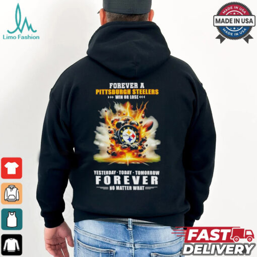 Pittsburgh Steelers win or lose forever no matter what shirt