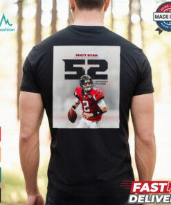 Poster Matt Ryan Threw Touchdown Passes To 52 Different NFL Atlanta Falcons t shirt