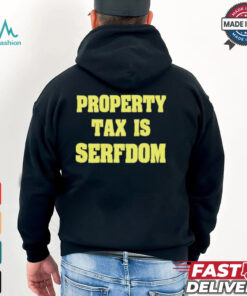 Property Tax Is Serfdom Shirt