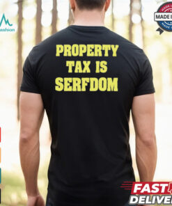 Property Tax Is Serfdom Shirt