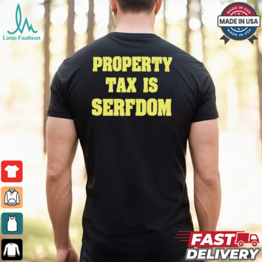 Property Tax Is Serfdom Shirt