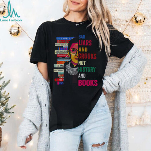 RBG Ban liars crooks bot history books shirt