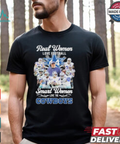 Real Women Love Football Smart Women Love The Dallas Cowboys Football Team 2024 Shirt