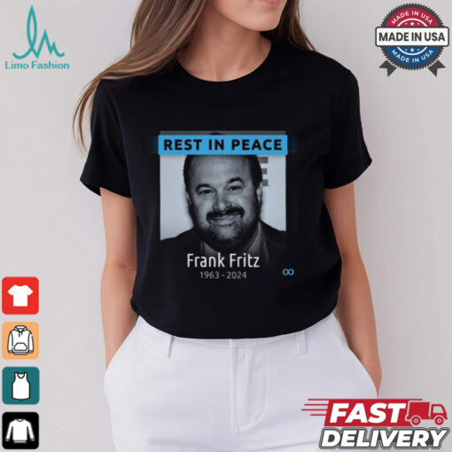 Rest In Peace Frank Fritz 1963 2024 shirt