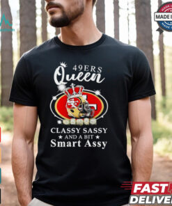 San Francisco 49ers Queen classy sassy and a bit smart assy shirt