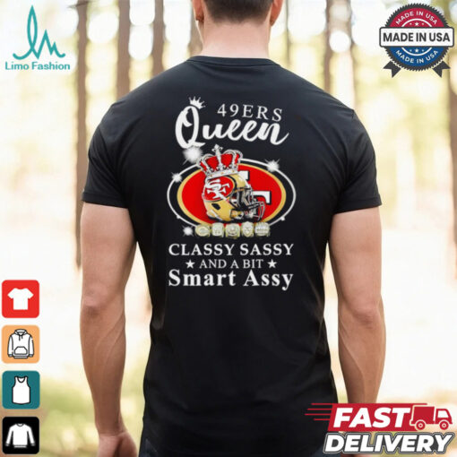 San Francisco 49ers Queen classy sassy and a bit smart assy shirt
