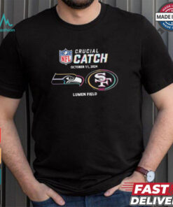 Seattle Seahawks Vs San Francisco 49ers October 11, 2024 NFL Crucial Catch t shirt