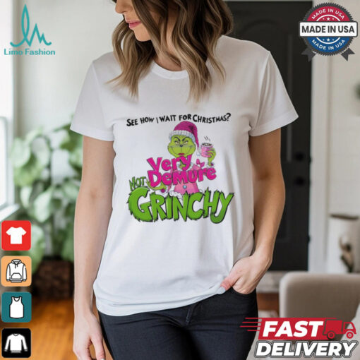 See how I wait for Christmas very demure not Grinchy Grinchmas coffee lover funny shirt