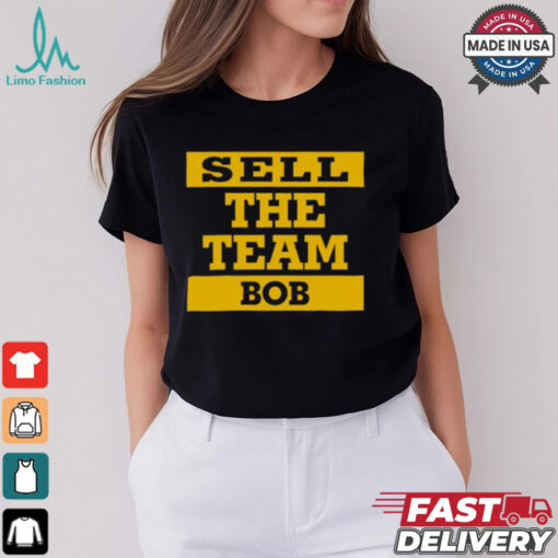 Sell The Team Bob Pittsburgh Pirates Shirt