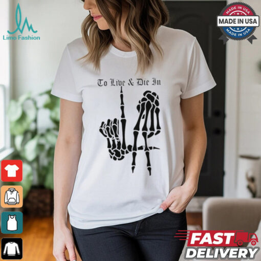 Skeleton Bone Hands To Live and Die in LA Dodgers baseball MLB shirt