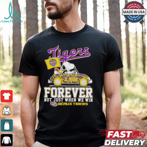 Snoopy driving car LSU Tigers forever not just when we win shirt