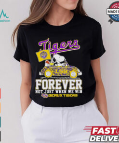 Snoopy driving car LSU Tigers forever not just when we win shirt